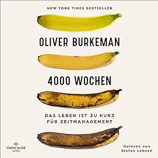 Buchcover von Oliver Burkemans Buch 4000 Wochen - Das Leben ist zu kurz für Zeitmanagement